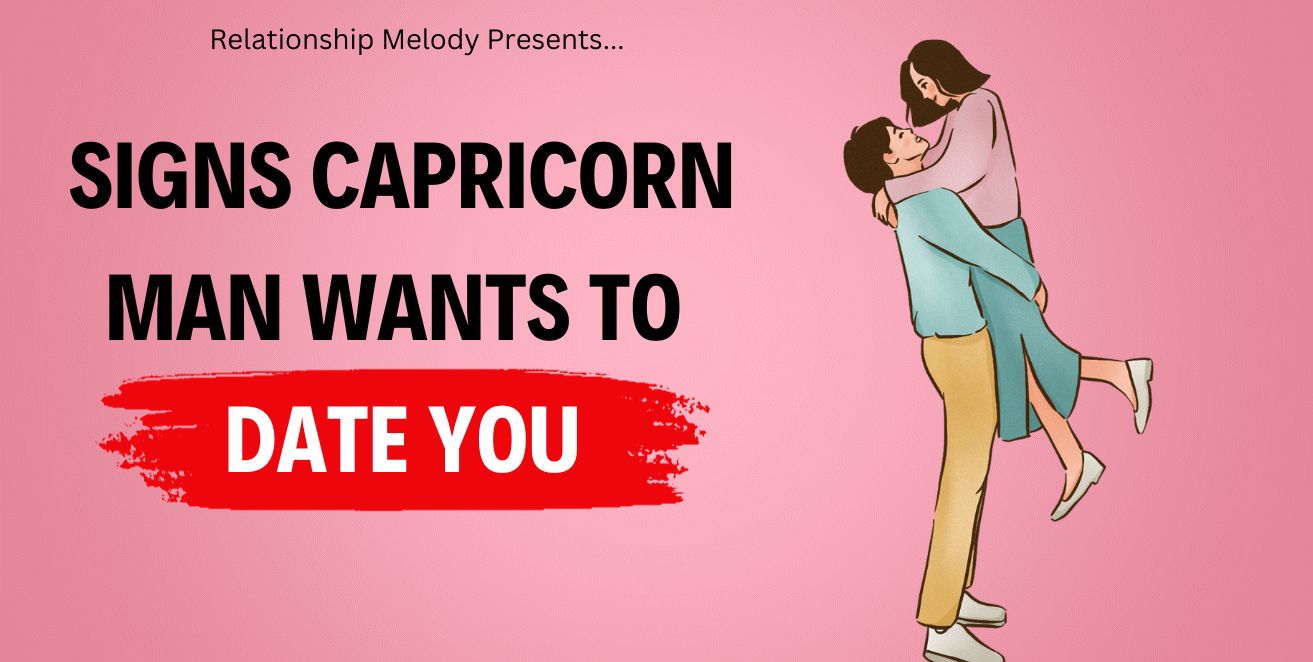 Signs capricorn man wants to date you