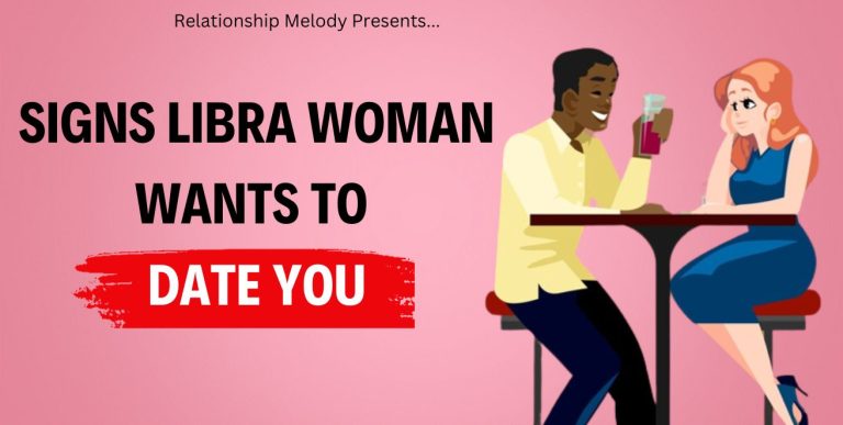 10 Signs Libra Woman Wants To Date You