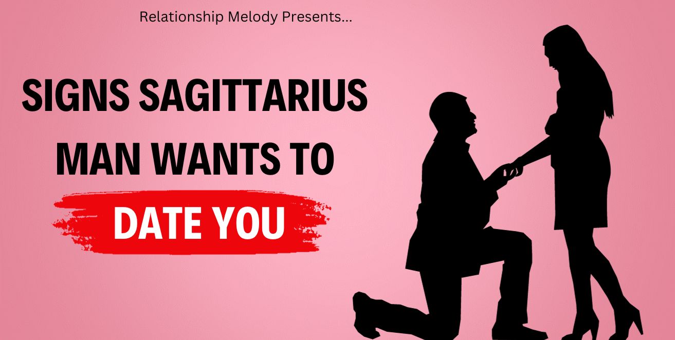 Signs sagittarius man wants to date you