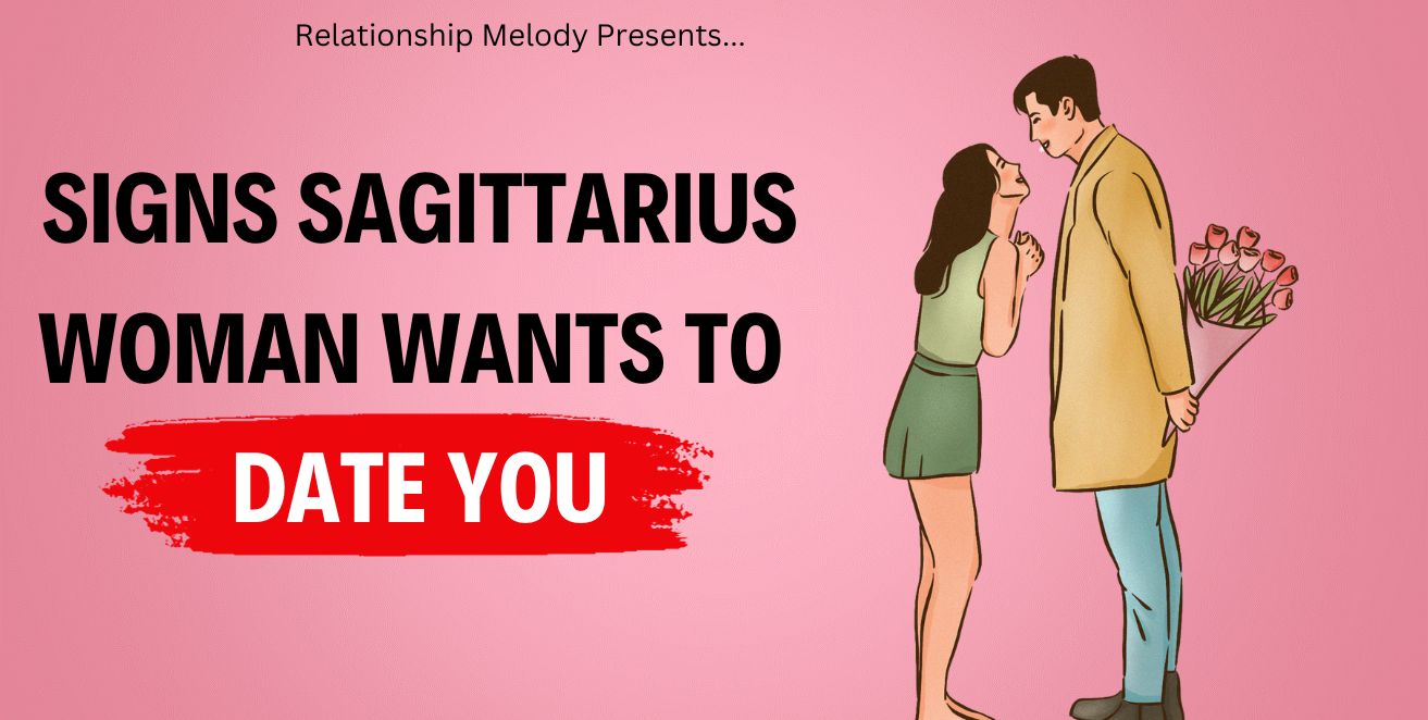 Signs sagittarius woman wants to date you