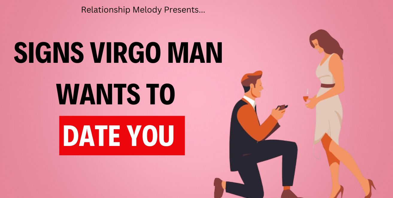 Signs virgo man wants to date you