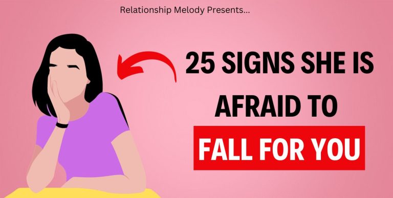 25 Signs She Is Afraid to Fall For You