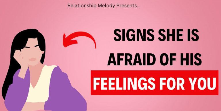 25 Signs She Is Afraid of His Feelings for You