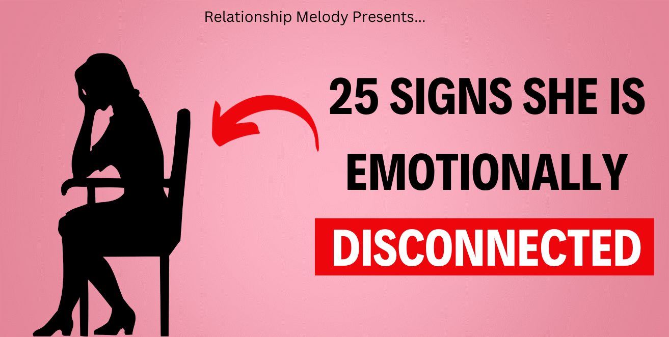 25 Signs She Is Emotionally Disconnected
