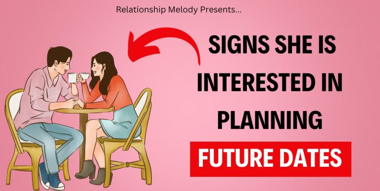 25 Signs She Is Interested in Planning Future Dates