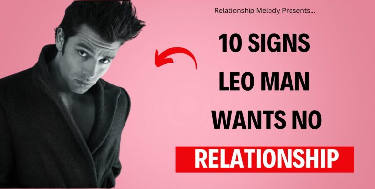 10 Signs Leo Man Wants No Relationship