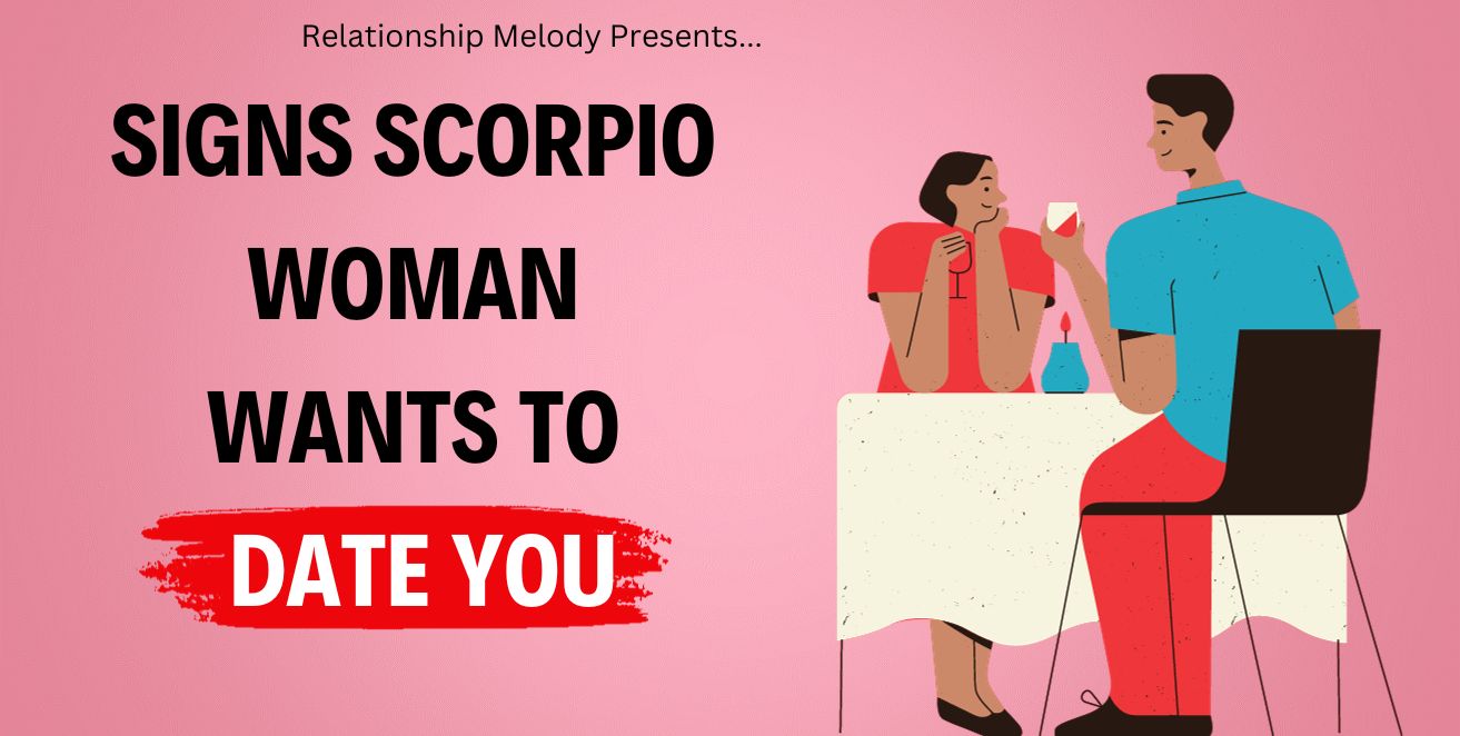 Signs scorpio woman wants to date you