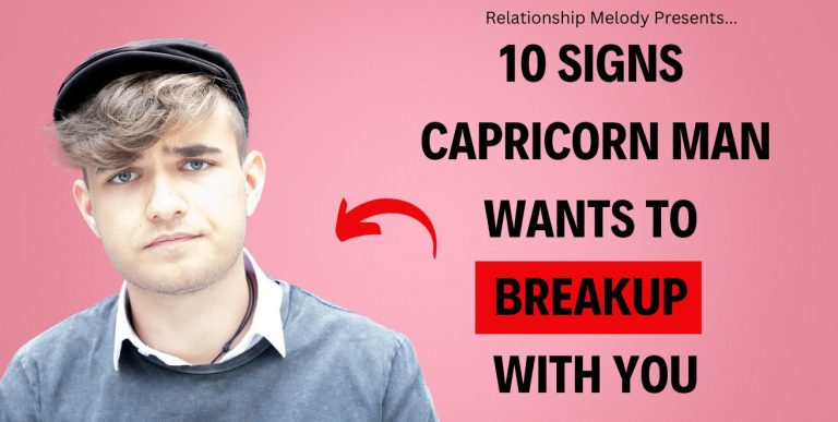 10 Signs Capricorn Man Wants To Breakup With You