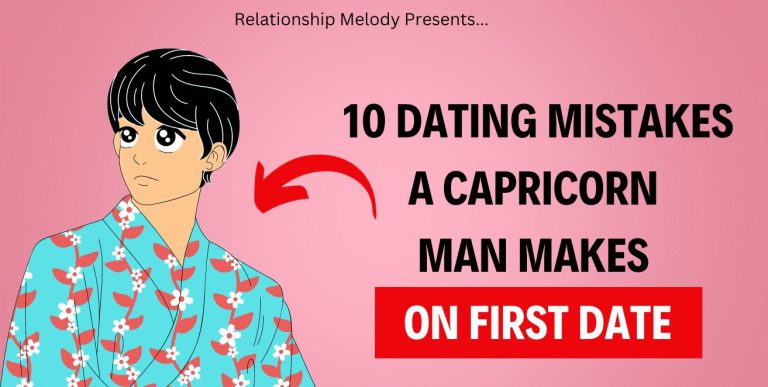 10 Dating Mistakes A Capricorn Man Makes On First Date