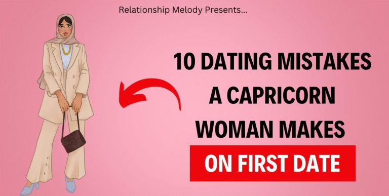 10 Dating Mistakes A Capricorn Woman Makes On First Date
