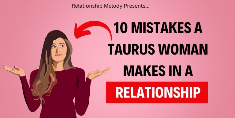 10 Mistakes A Taurus Woman Makes In A Relationship