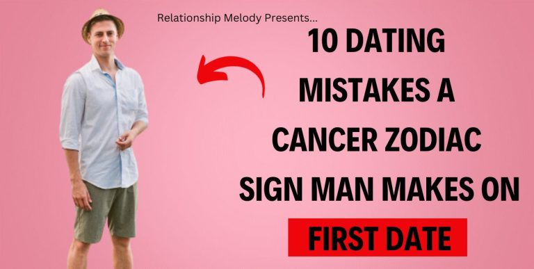 10 Dating Mistakes A Cancer Zodiac Sign Man Makes On First Date