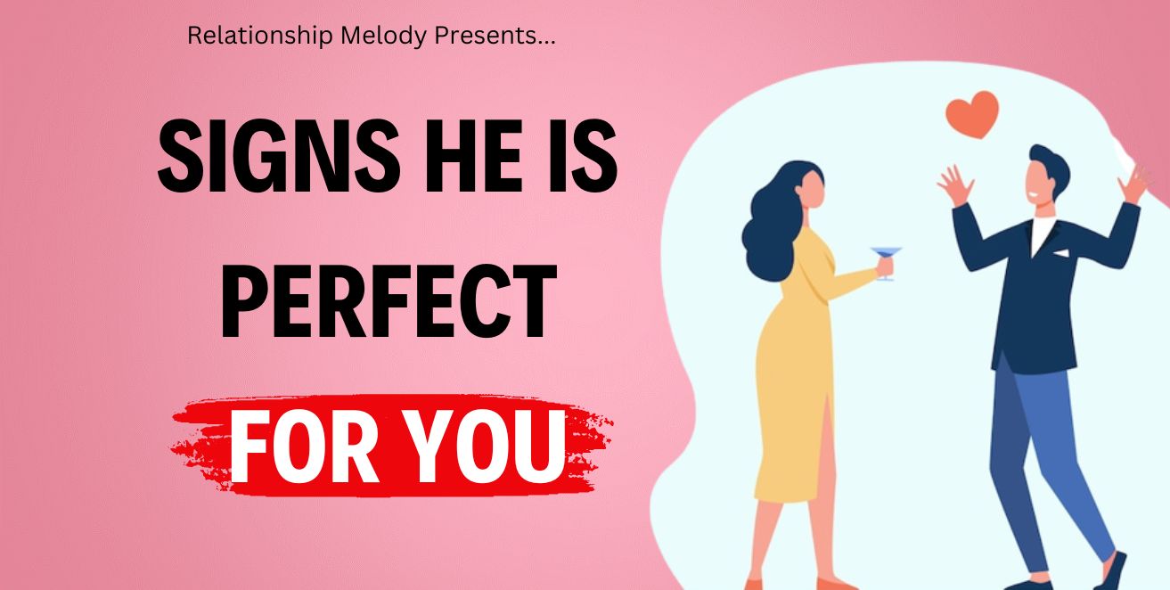 Signs he is perfect for you