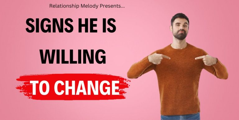 25 Signs He Is Willing To Change